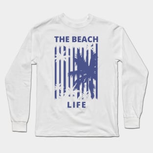 The Beach Life. Summertime, Fun Time. Fun Summer, Beach, Sand, Surf Retro Vintage Design. Long Sleeve T-Shirt